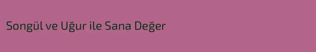 Songül ve Uğur ile Sana Değer